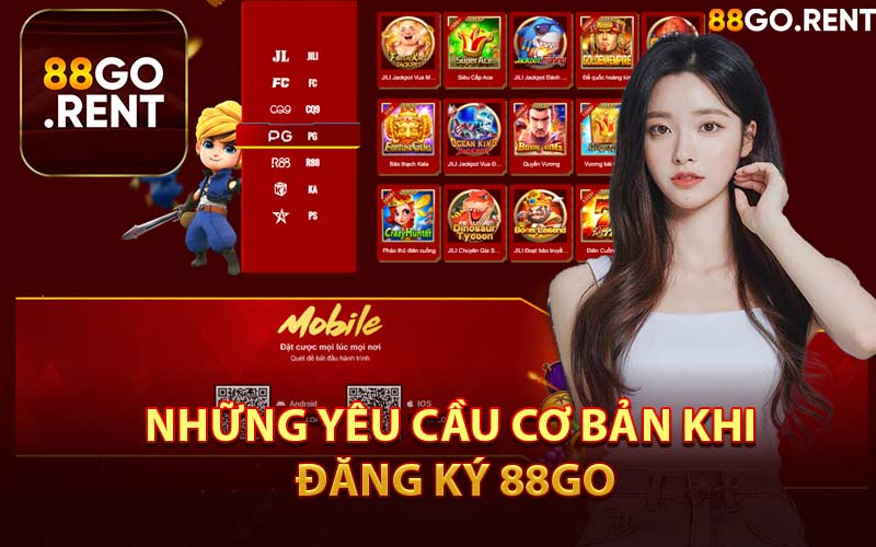 Những Yêu Cầu Cơ Bản Khi Đăng Ký 88GO