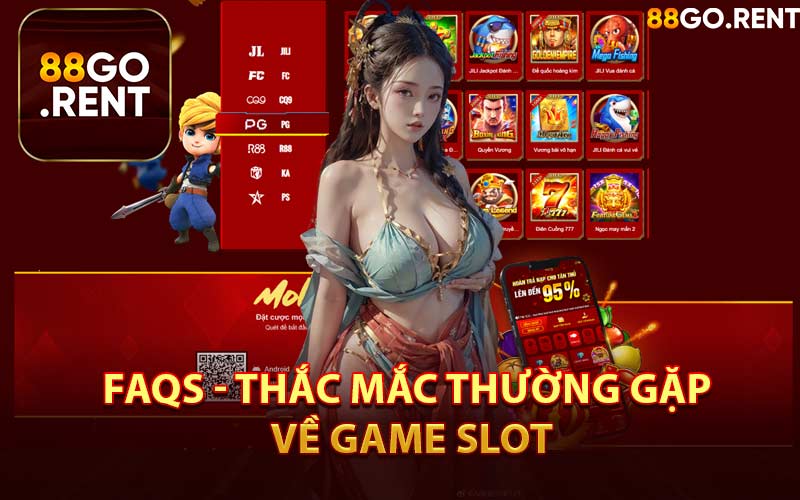 FAQs - Thắc Mắc Thường Gặp Về Game Slot