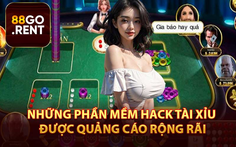 Những Phần Mềm Hack Tài Xỉu Được Quảng Cáo Rộng Rãi