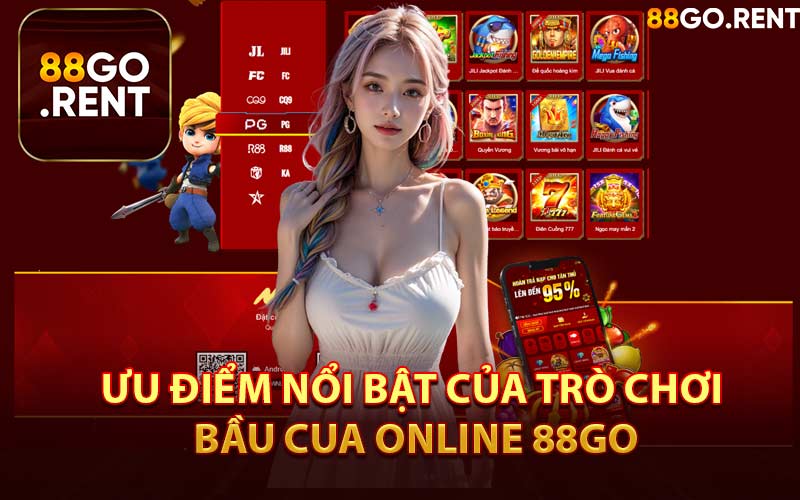 Ưu Điểm Nổi Bật Của Trò Chơi Bầu Cua Online 88GO