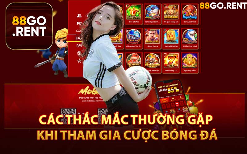 Các Thắc Mắc Thường Gặp Khi Tham Gia Cược Bóng Đá