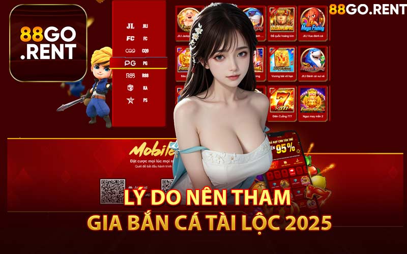 Lý Do Nên Tham Gia Bắn Cá Tài Lộc 2025